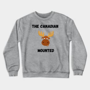 The Canadian Mounted Crewneck Sweatshirt